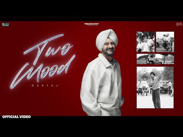 Two Mood (Official Video) Gurtaj | Babbu | Nav Prince | New Punjabi Song | Latest Punjabi Song 2024