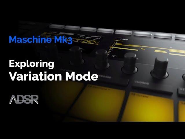 Maschine Mk3 - Exploring VARIATION Mode