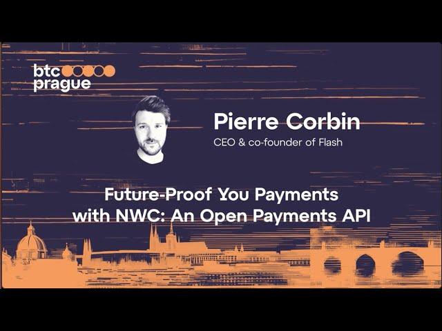 Pierre Corbin — Future-Proof You Payments with NWC: An Open Payments API (BTC Prague 2024 Keynote)