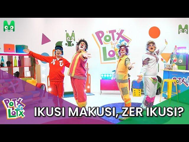 IKUSI MAKUSI, ZER IKUSI? (PLATOKO BERTSIOA) - POTX ETA LOTX