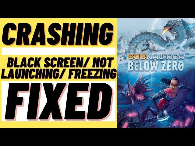 Fix Subnautica Below zero Crash Fix| Black Screen| Freezing| Stuck on Loading| Not Loading issues