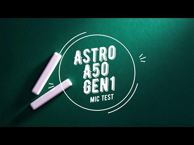 Astro A50 Gen 1 Mic Test