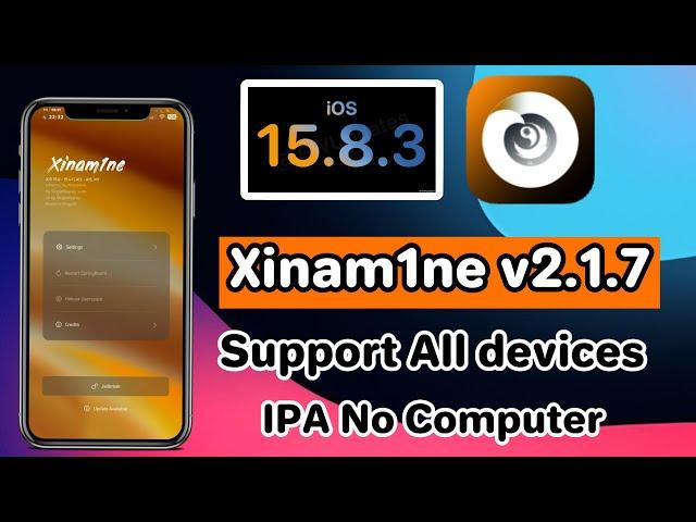 Xinam1ne v2.1.7 Jailbreak iOS 15.8.3 - 15 working done | Not use Computer