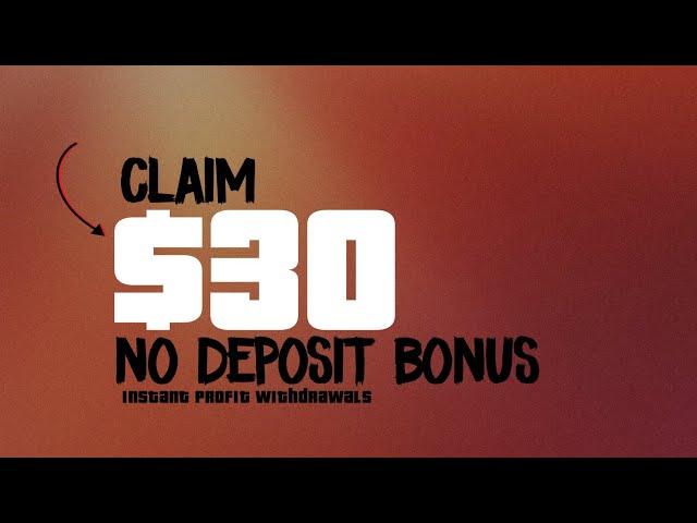 Get Free $30 No Deposit Bonus 2024 | Withdraw Your Profits | NDB2024