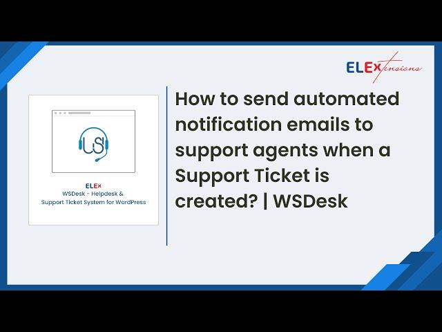 How to send automated notification emails to support agents using WSDesk WordPress Help Desk Plugin