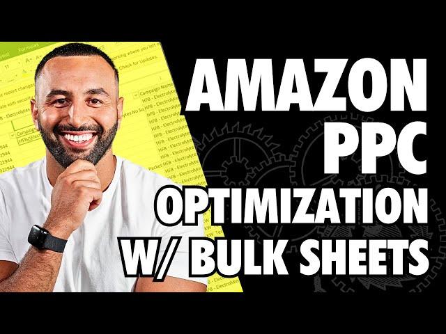 How to Optimize Amazon PPC Campaigns with Bulk Sheets - Step by Step Guide