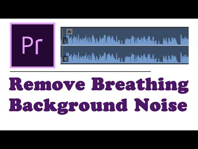 Remove Breathing, Background Noise from Audio - Adobe Premiere