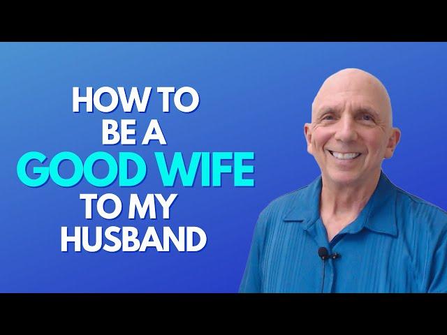 How To Be A Good Wife To My Husband | Paul Friedman