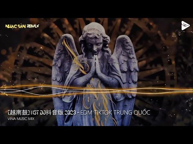 EDM Tik Tok Trung Quốc 2023 - Nhạc TikTok Trung Quốc Gây Nghiện Mới Nhất 2023 - Nhạc Hoa Remix 2023