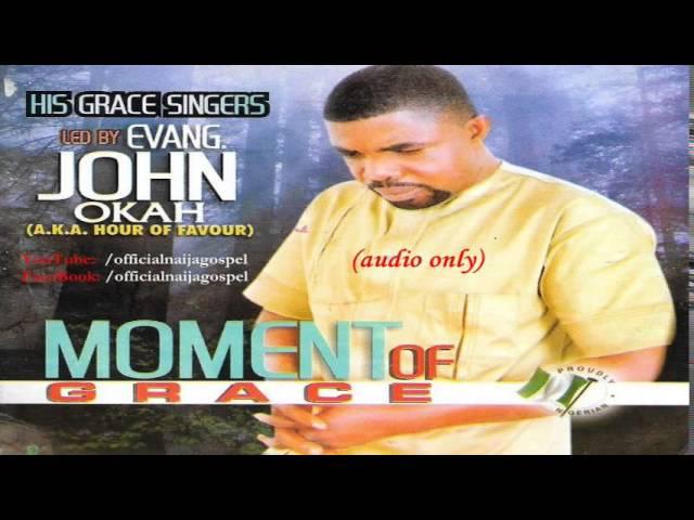 John Okah - Moment Of Grace  [Official Naija Gospel]