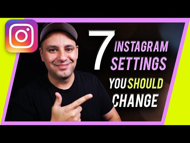 Top 7 Instagram Settings You Should Change Right Now