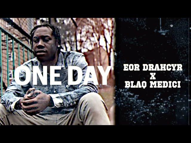 EOR DRAHCYR x BLAQ MEDICI - ONE DAY