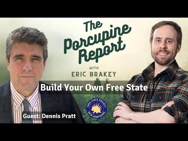 Porcupine Report #17: "Build Your Own Free State" with Dennis Pratt