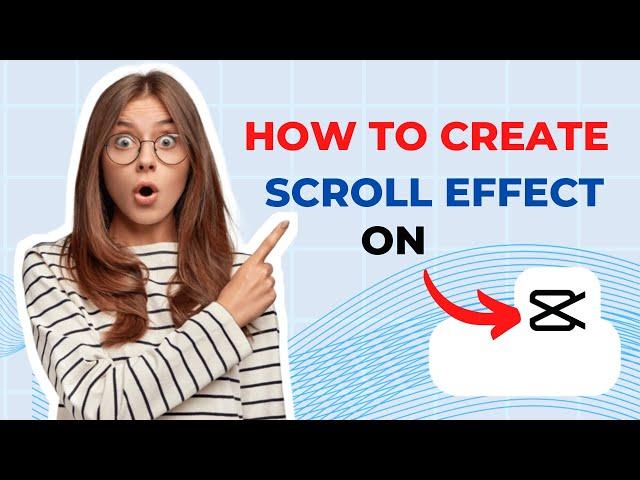How to Create a Scroll effect in CapCut.