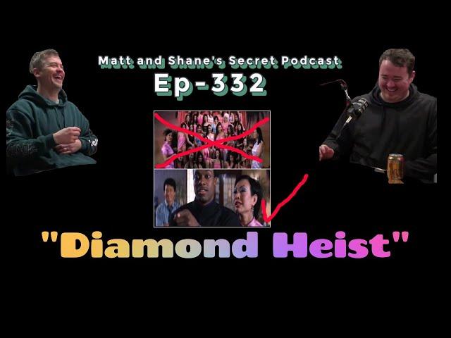 ep 332 Diamond Heist