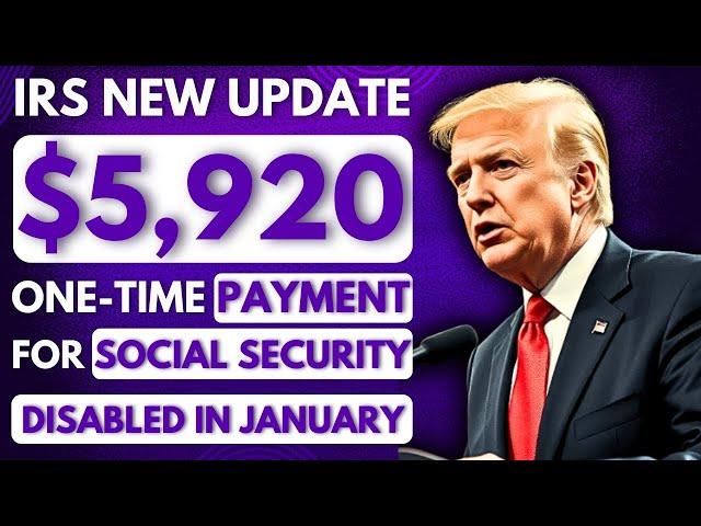 IRS: $5,920 One-Time Payment for Social Security & Disabled in January – Check Eligibility!