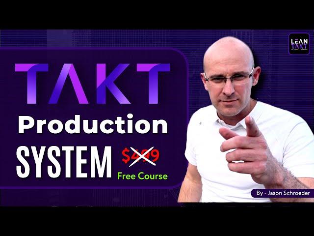 Takt Production System® 2 Hour Free Course