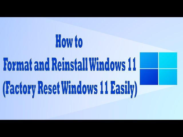 How to Format and Reinstall Windows 11 | Factory Reset Windows 11