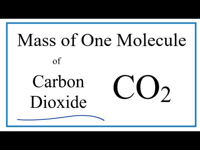 How to Find the Mass of One Molecule of Carbon dioxide (CO2)