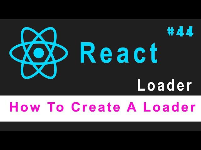  ReactJS Tutorial for Beginners #44 ||  How To Create A Loader || Ujjwal Technical Tips