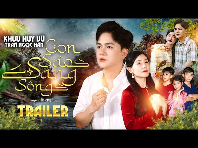 Con Sáo Sang Sông | Trailer | Khưu Huy Vũ ft. Trần Ngọc Hân | St. Trường Lê