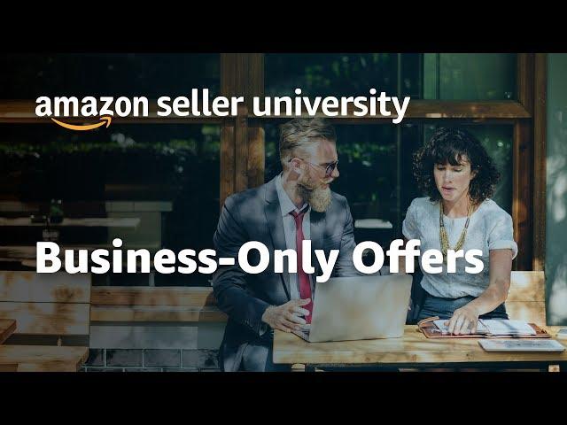 Amazon Business (B2B) - Create Business-Only Offers