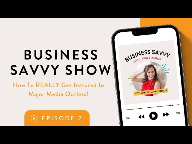 How To Pitch Yourself To The Media with Christina Nicholson | Business Savvy Show Ep 002