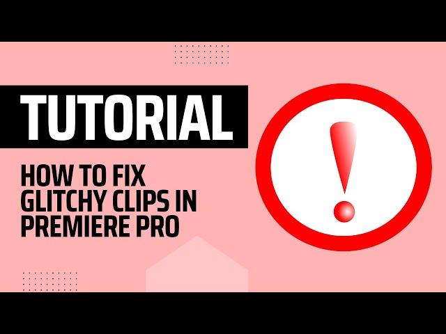 How to fix glitchy clips | Premiere Pro