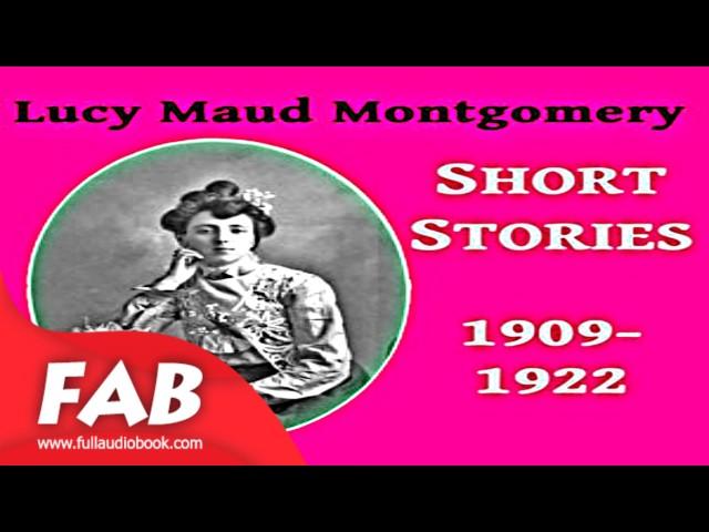 Lucy Maud Montgomery Short Stories, 1909 1922 Full Audiobook Lucy Maud MONTGOMER