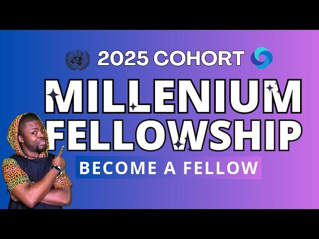 MILLENIUM FELLOWSHIP 2025 - APPLICATION GUIDE | HOW TO APPLY #UnitedNations #MCN