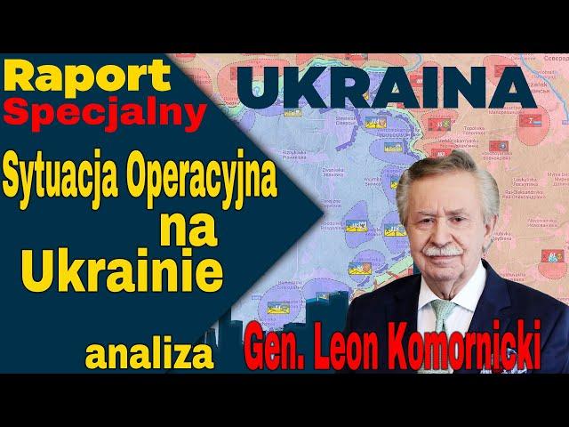 Raport Specjalny Ukraina, Sytuacja Operacyjna na Ukrainie, Analiza Gen. Leon Komornicki