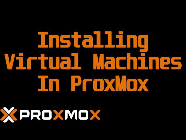 Installing Virtual Machines in ProxMox