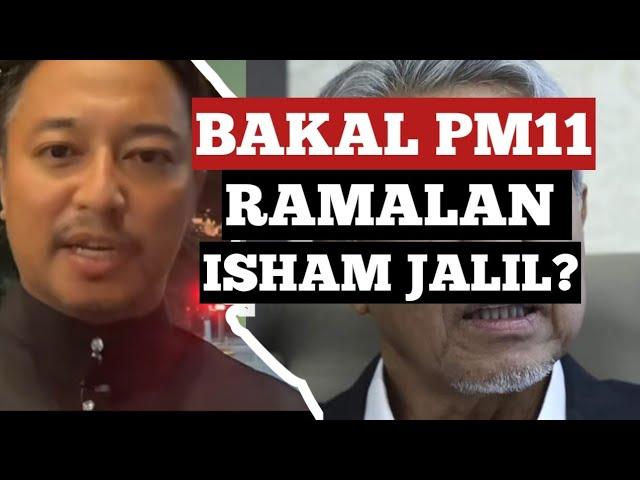 PM11: Ini Ramalan Isham Jalil! (MENGEJUTKAN!)