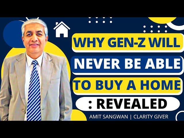 Why Gen Z Will Never Be Able To Buy A Home ?