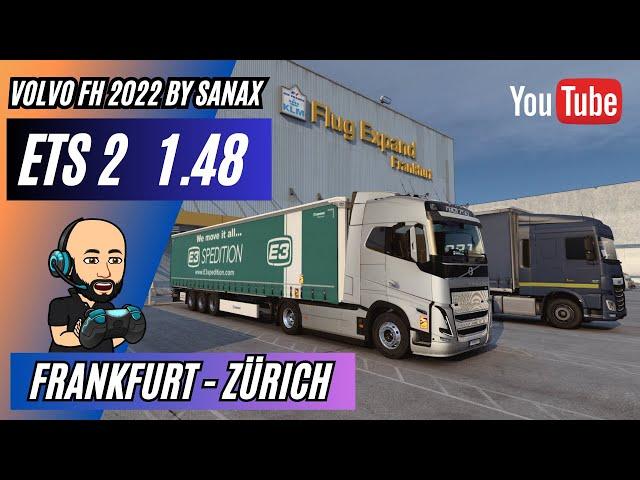 ETS2 1.48 * Frankfurt Airport - Zürich * Sanax Volvo FH5 2022