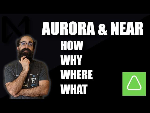 Aurora and NEAR: How, Why, Where, What