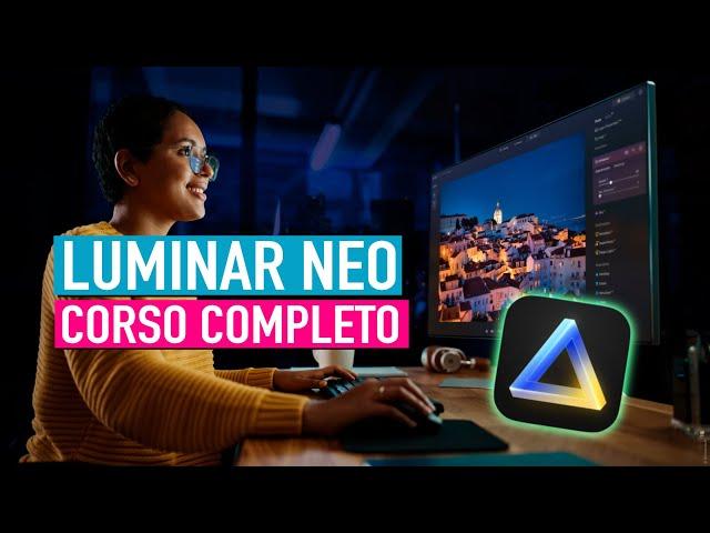 Corso Luminar NEO. Il Software di fotoritocco adatto a tutti!