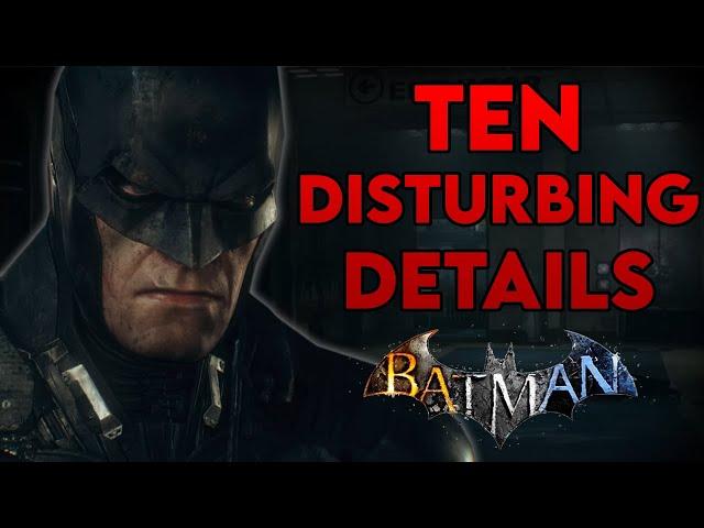 10 Disturbing Details in the Arkham Games - Part 3