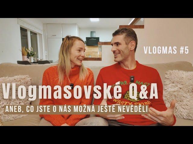 Co jste o nás možná ještě nevěděli - vlogmasovské Q&A  | VLOGMAS #5