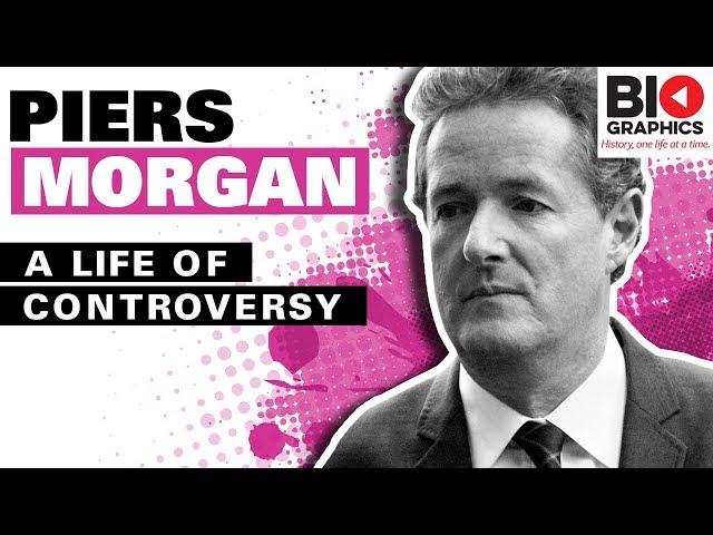 Piers Morgan Biography: A Controversial, but Successful, Journalism Career