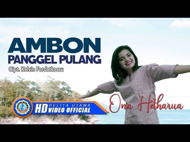 Ona Hetharua - Ambon Panggel Pulang  (Official Music Video)