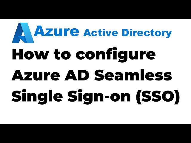 45. How to configure Azure Active Directory Seamless Single Sign On