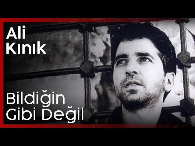 Ali Kınık - Bildiğin Gibi Değil