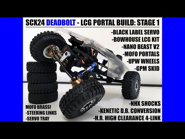 SCX24 DEADBOLT - LCG PORTAL BUILD - STAGE 1: MOFO PORTALS, NANO BEAST V2, BLK LBL SERVO, H.C. 4-LINK