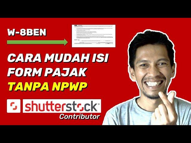 Cara Mudah Isi Form Pajak Shutterstock Contributor Tanpa NPWP