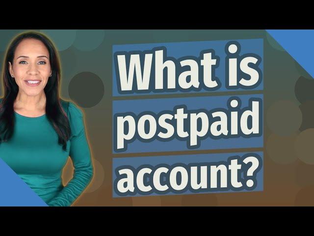 What is postpaid account?