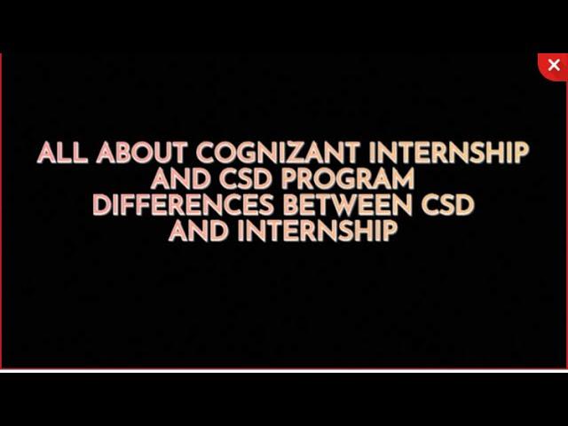 COGNIZANT INTERNSHIP & CSD PROGRAM - DIFFERENCES BETWEEN CSD & INTERNSHIP