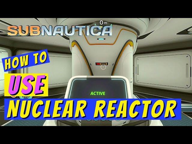 Subnautica How to Use Nuclear Reactor