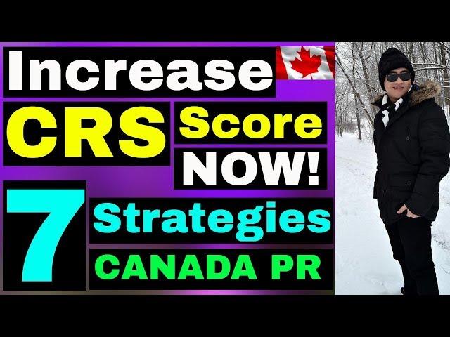 IMPROVE YOUR CRS SCORE NOW - 7 WAYS WITH PROOF (CANADA EXPRESS ENTRY 2019)