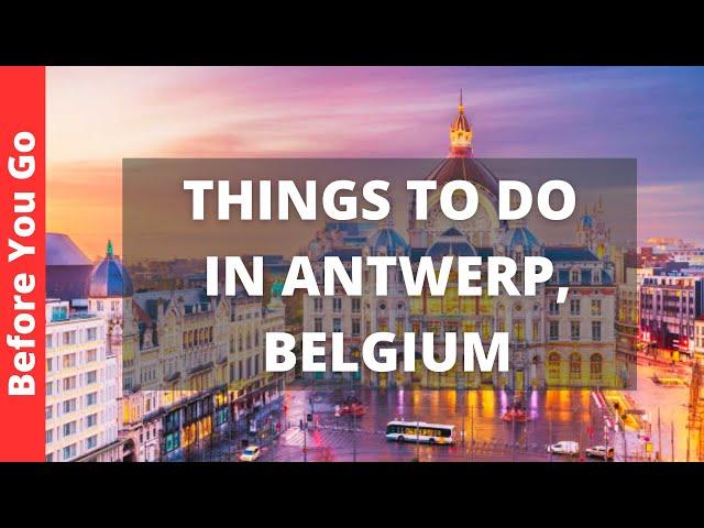 Antwerp Belgium Travel Guide: 13 BEST Things To Do In Antwerp